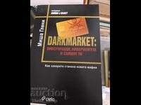 Darkmarket: hoții cibernetici, polițiștii cibernetici și tu însuți Misha Glenny