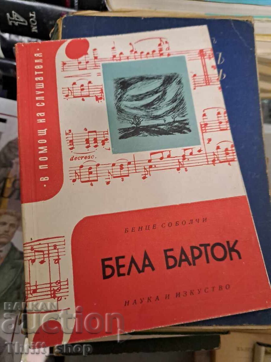 Béla Bartók Viața și opera Bence Szabolcsi Béla Bartók Viața și opera Bence Szabolcsi