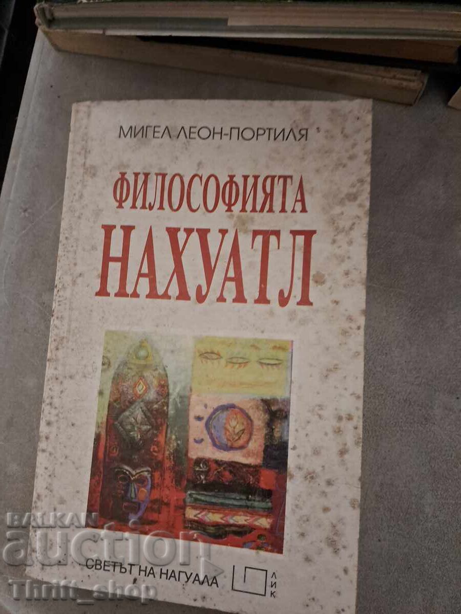 Η Φιλοσοφία Νάουατλ Μιγκέλ Λεόν-Πορτίγια Η Φιλοσοφία Νάουατλ Μιγκέλ Λεόν-Πορτίγια