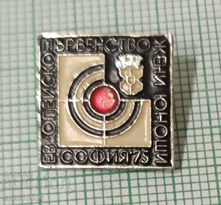 Значка- Европейско първенство стрелба жени и юноши София 75 Значка- Европейско първенство стрелба жени и юноши София 75