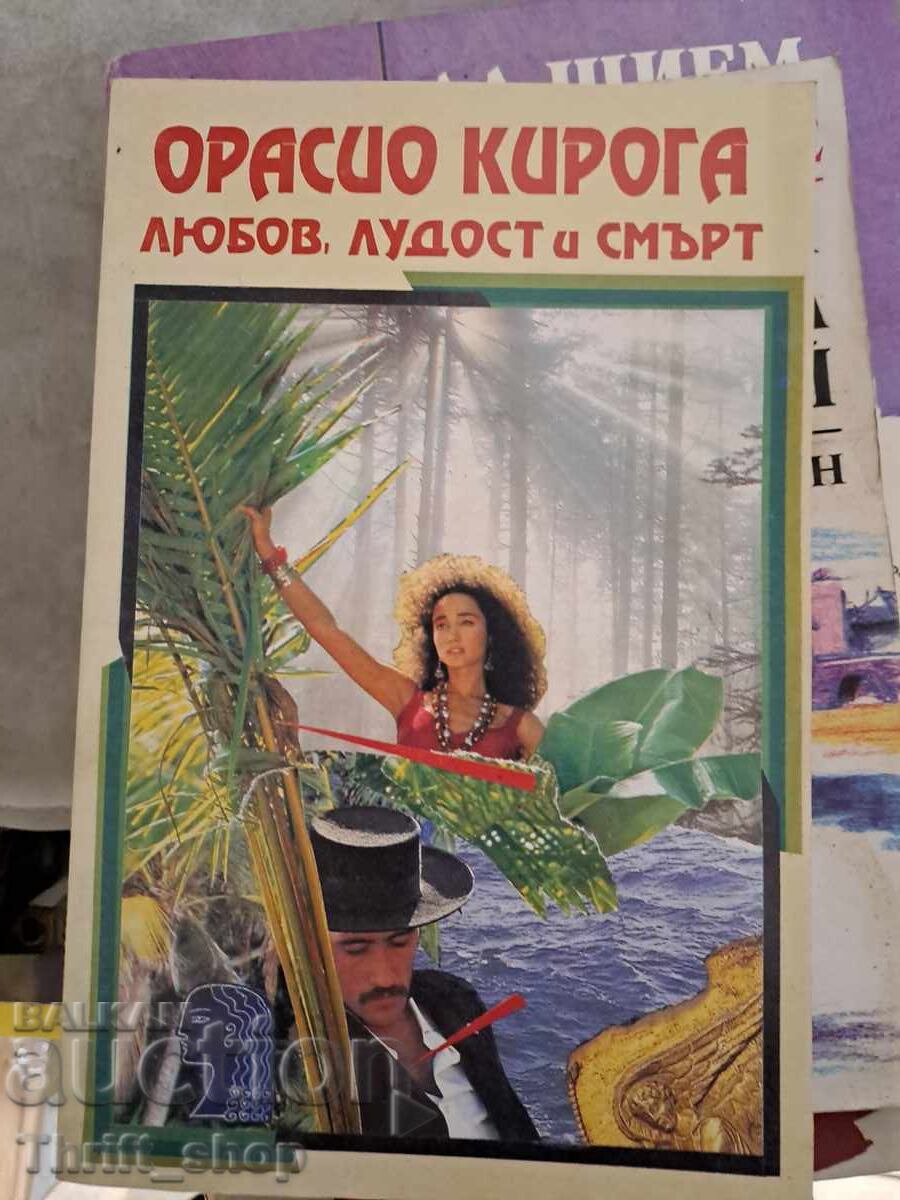 Love, Madness and Death Horacio Quiroga Love, Madness and Death Horacio Quiroga