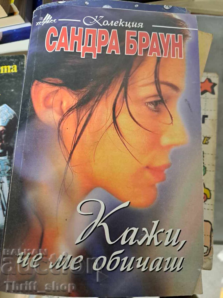 Say You Love Me Sandra Brown Say You Love Me Sandra Brown