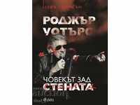 Roger Waters - Omul din spatele Zidului