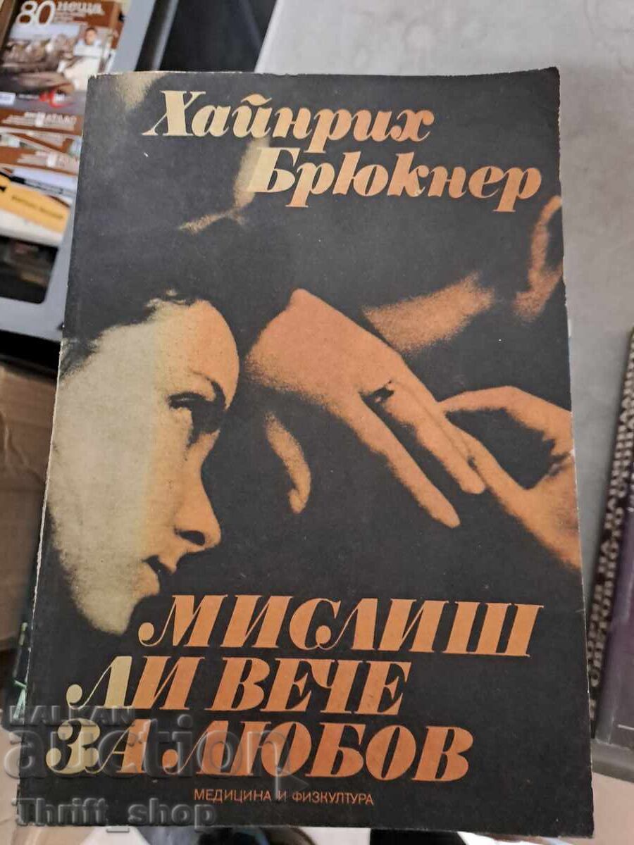 Te gândești deja la dragoste Heinrich Bruckner Te gândești deja la dragoste Heinrich Bruckner
