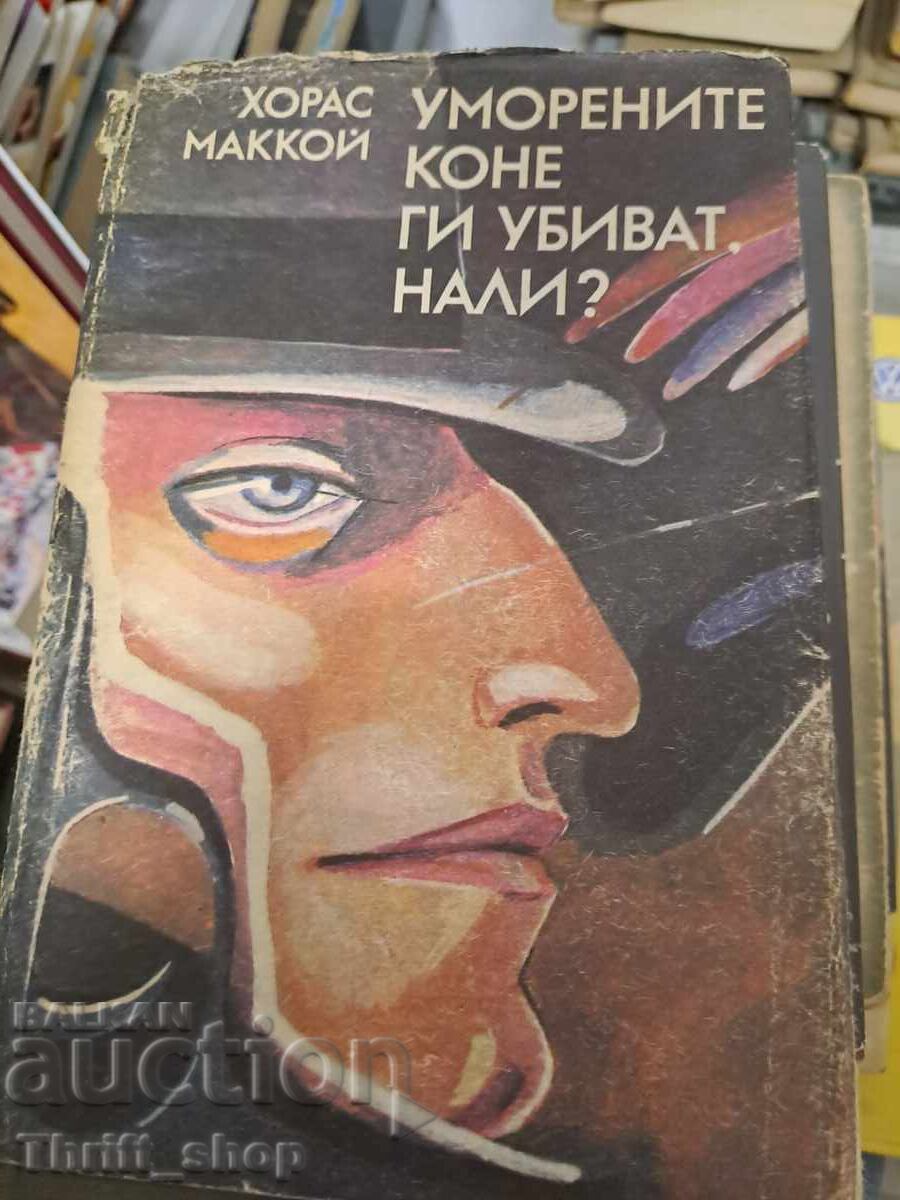 Tired horses kill them, don't they? Horsa McCoy