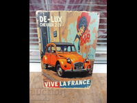 Metal sign car Citroen 2 CV Citroen French Vive la France