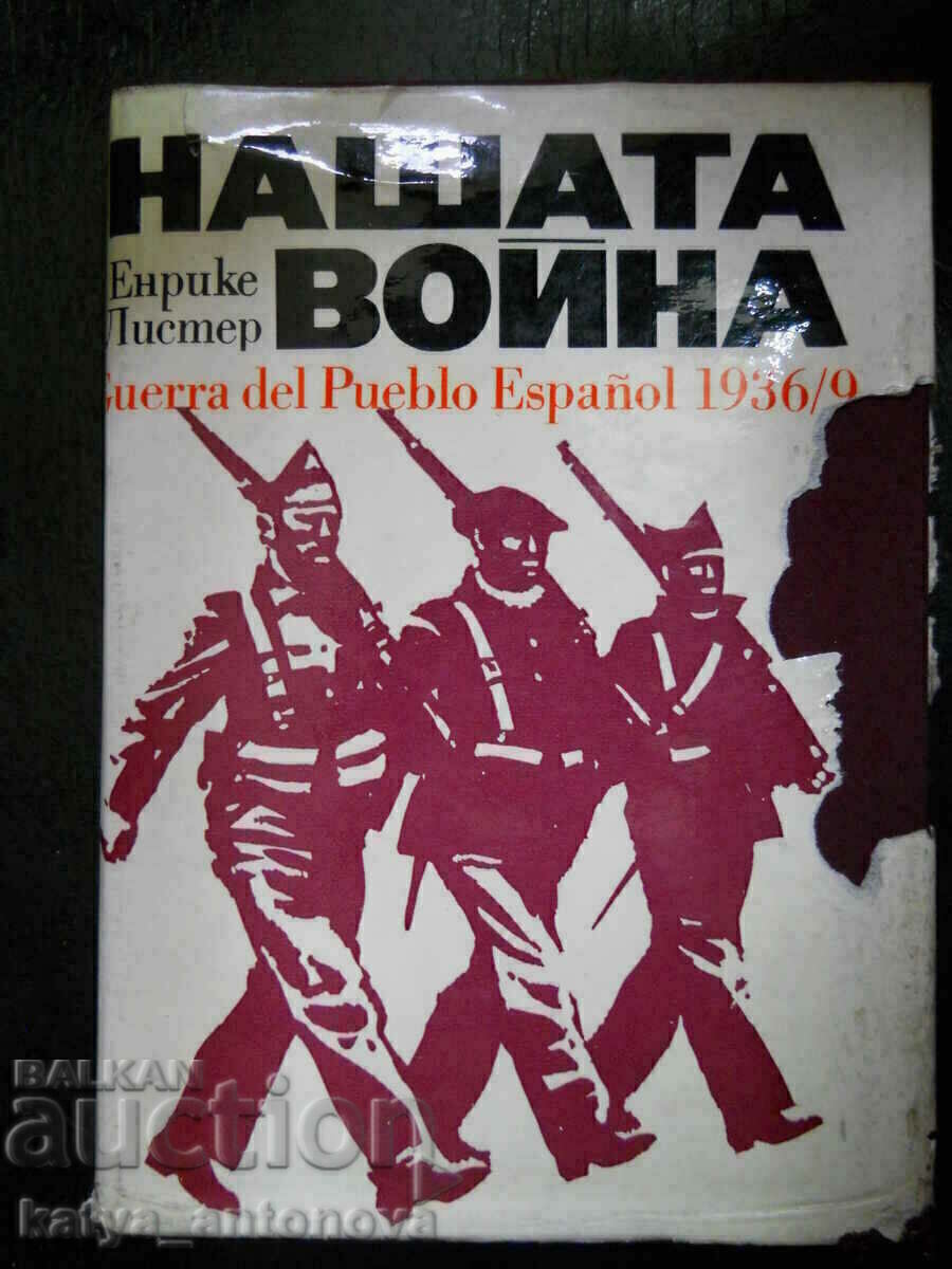 Enrique Lister „Războiul nostru” Enrique Lister „Războiul nostru”