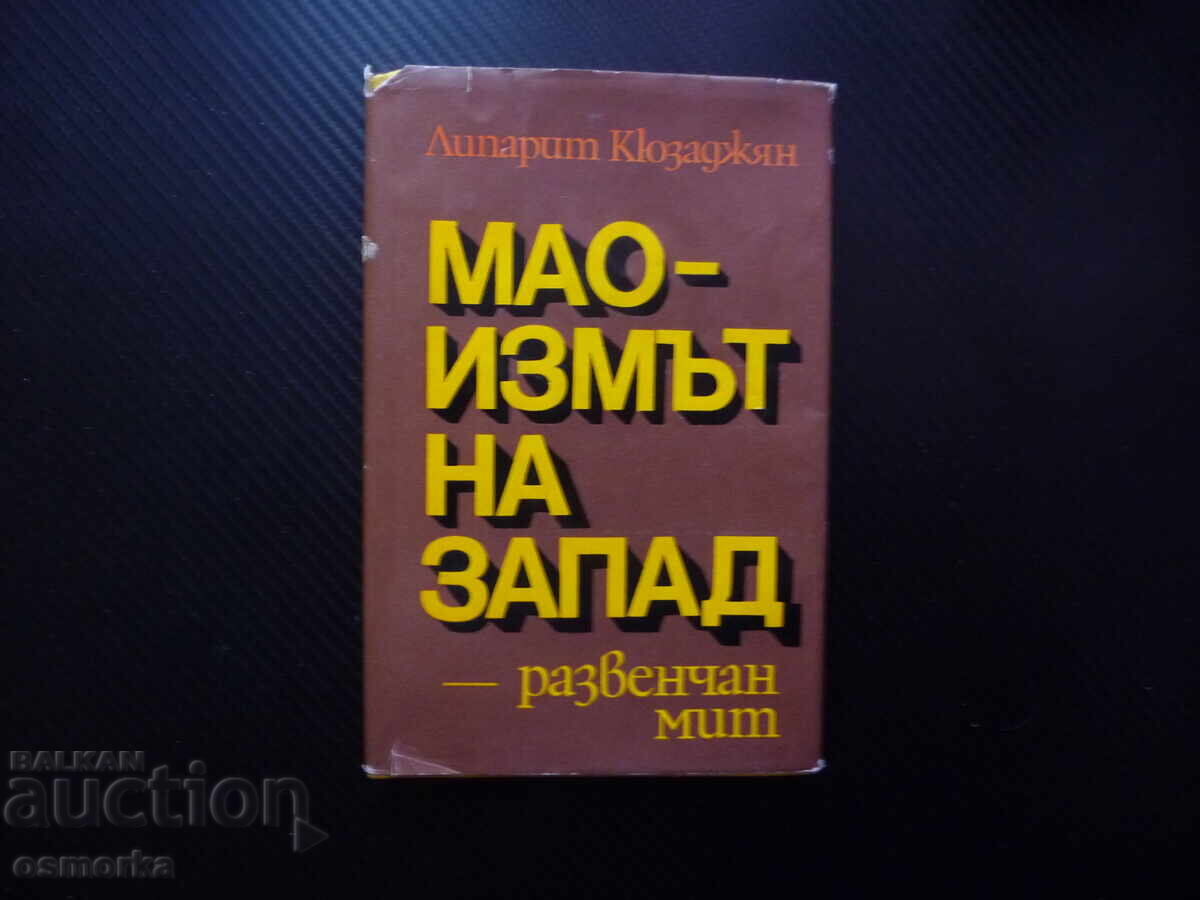 Maoism in the West - a debunked myth Liparit Kyuzadzhian Mao China