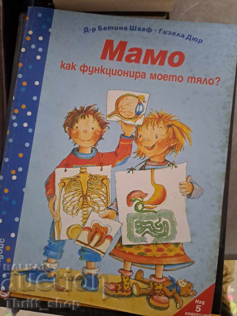 Mami, cum funcționează corpul meu