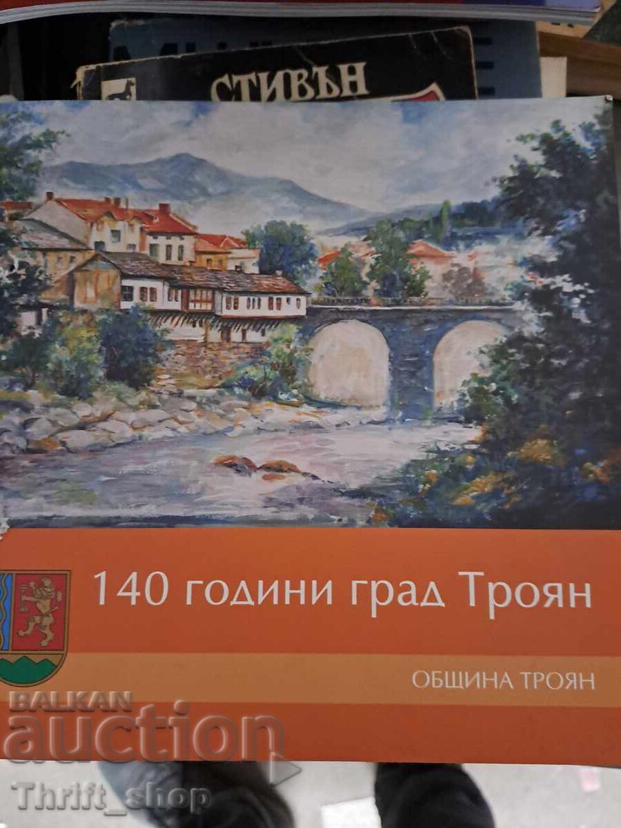 140 de ani orașul Troian
