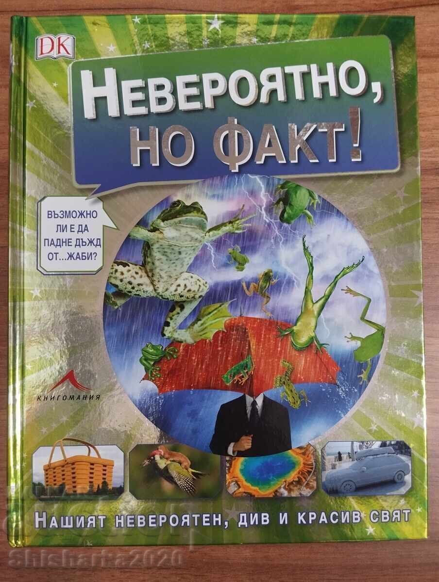 Incredibil, dar adevărat! Incredibil, dar adevărat!