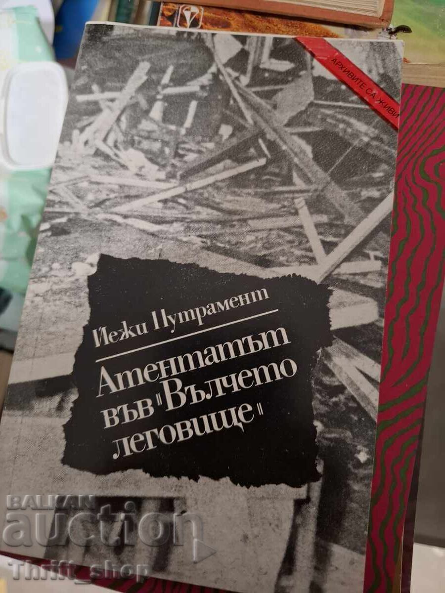 Atentatul din „Bârlogul Lupului” Jerzy Broszkiewicz Atentatul din „Bârlogul Lupului” Jerzy Broszkiewicz