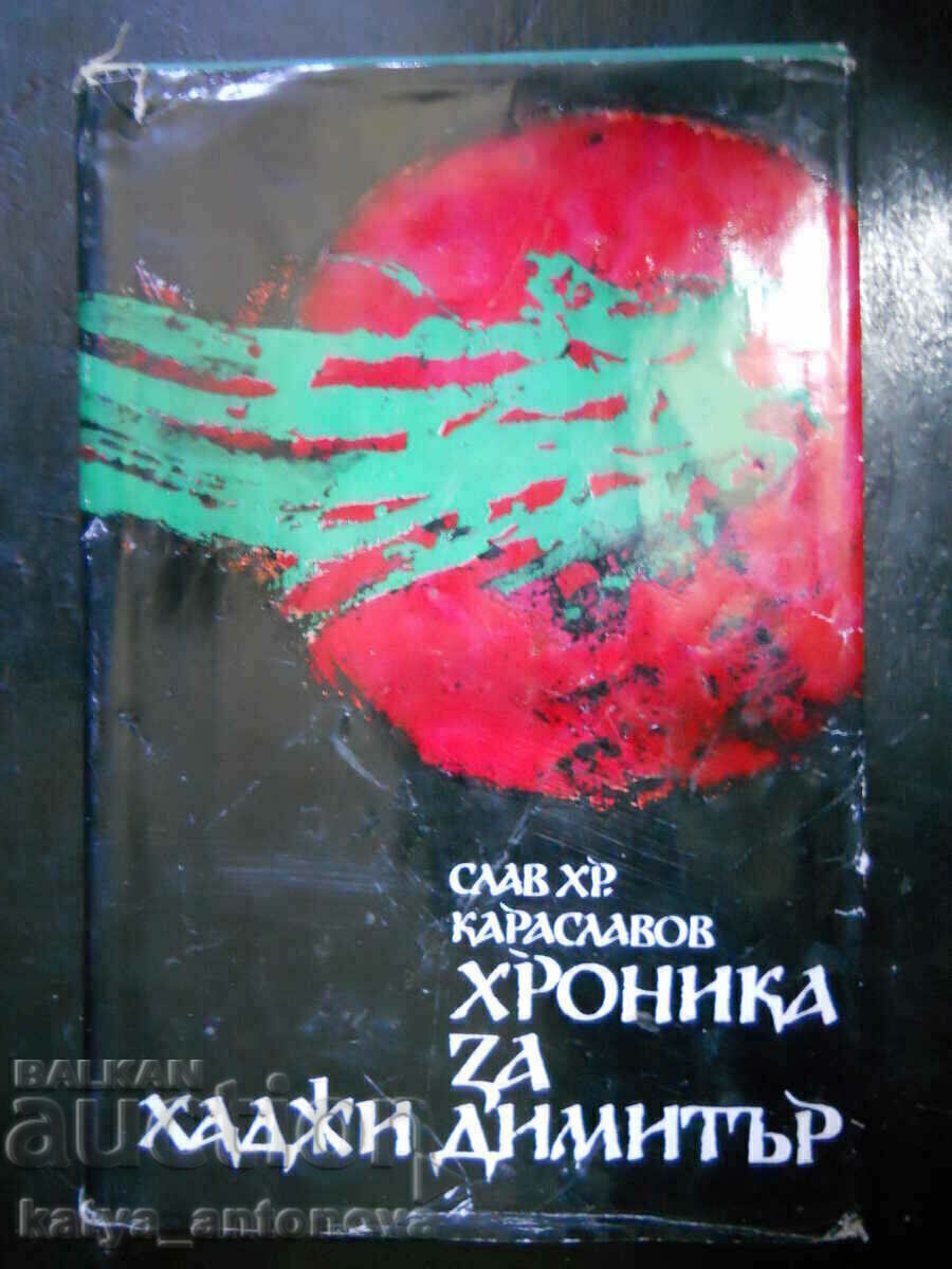 Slav Karaslavov „Cronica despre Hadji Dimitar” Slav Karaslavov „Cronica despre Hadji Dimitar”