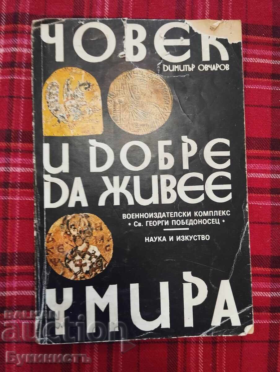 CHIAR ȘI ATUNCI CÂND UN OM TRĂIEȘTE BINE, MOARE