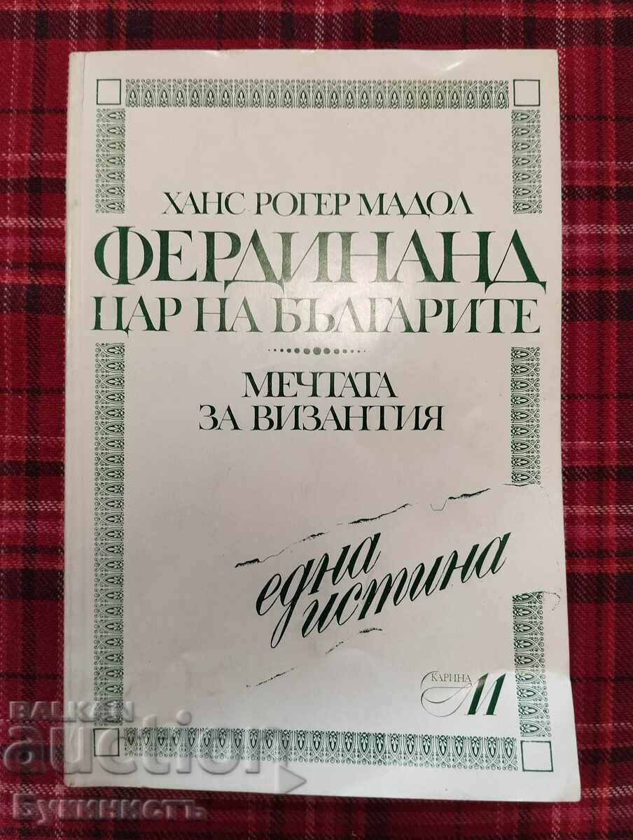 FERDINAND ȚAR AL BULGARILOR - VISUL PENTRU BIZANȚ FERDINAND ȚAR AL BULGARILOR - VISUL PENTRU BIZANȚ