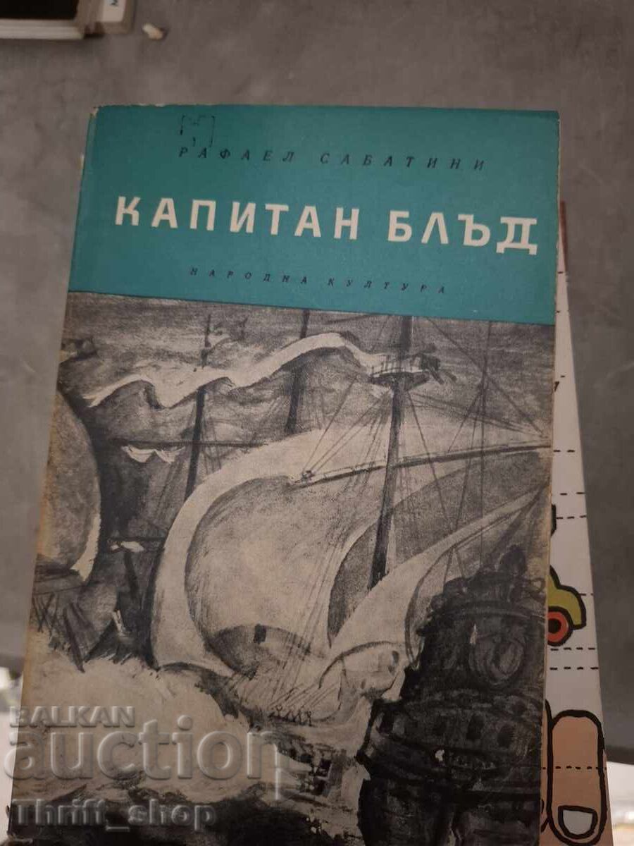 Căpitanul Blood Raphael Sabatini Căpitanul Blood Raphael Sabatini