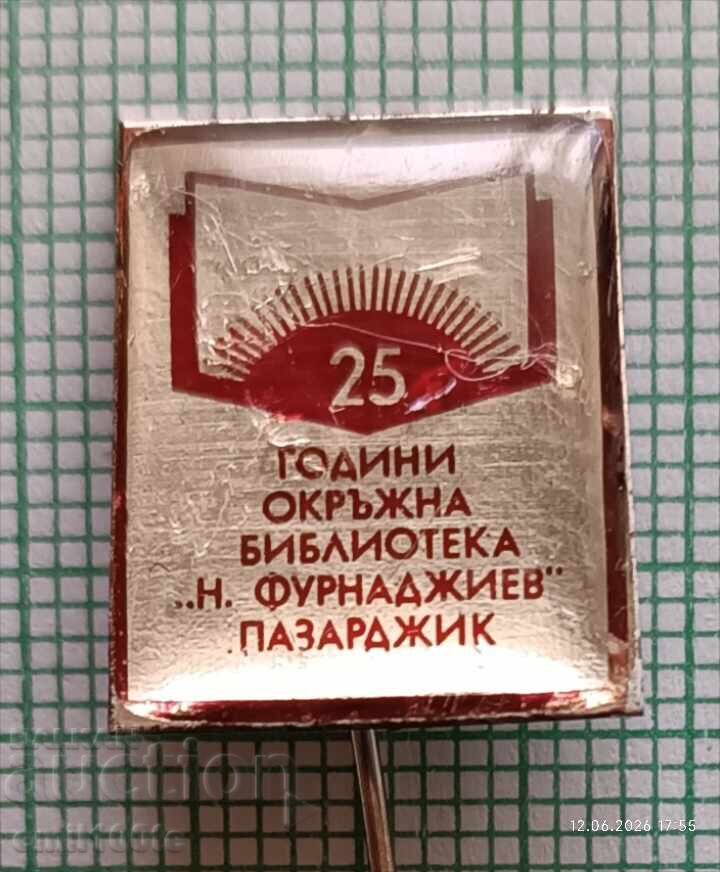 Insignă - 25 ani Biblioteca Județeană N. Furnadzhiev Pazardzhik
