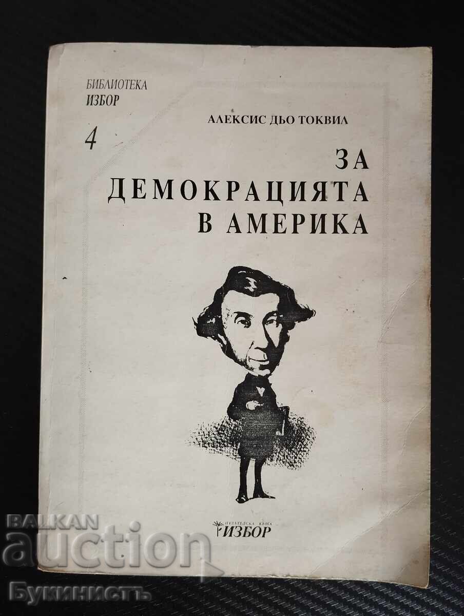 DESPRE DEMOCRAȚIA ÎN AMERICA - ALEXIS DE TOCQUEVILLE DESPRE DEMOCRAȚIA ÎN AMERICA - ALEXIS DE TOCQUEVILLE
