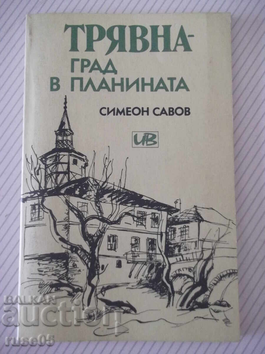 Carte „Tryavna - orașul de la munte - Simeon Savov” - 80 pag