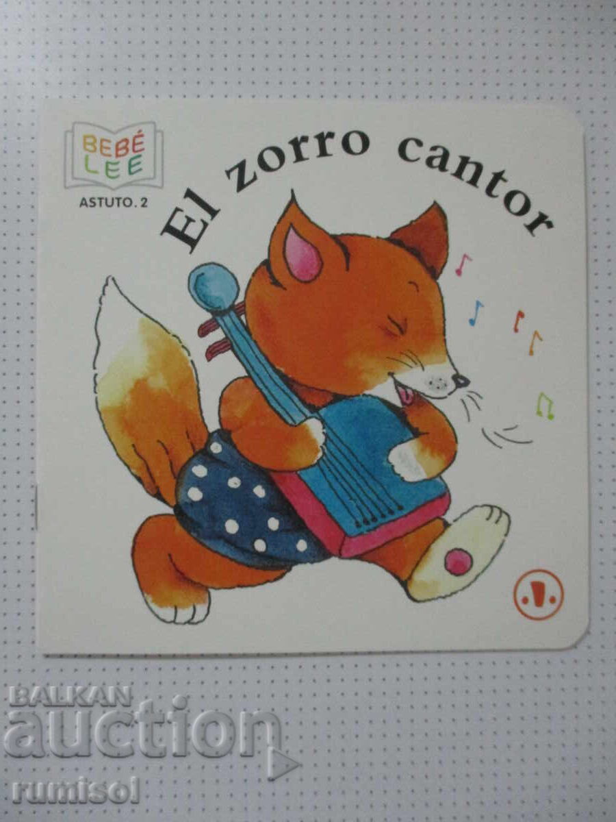 Bebé lee. Astuto 2 - Vulpea cântăreață Bebé lee. Astuto 2 - Vulpea cântăreață