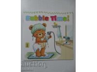E timpul pentru bule!