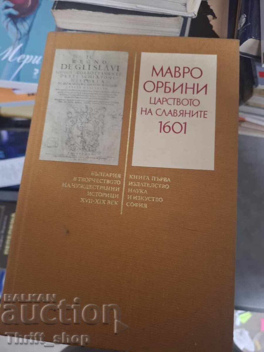 The Kingdom of the Slavs 1601 Mavro Orbini The Kingdom of the Slavs 1601 Mavro Orbini